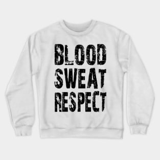 Blood, Sweat, Respect Crewneck Sweatshirt